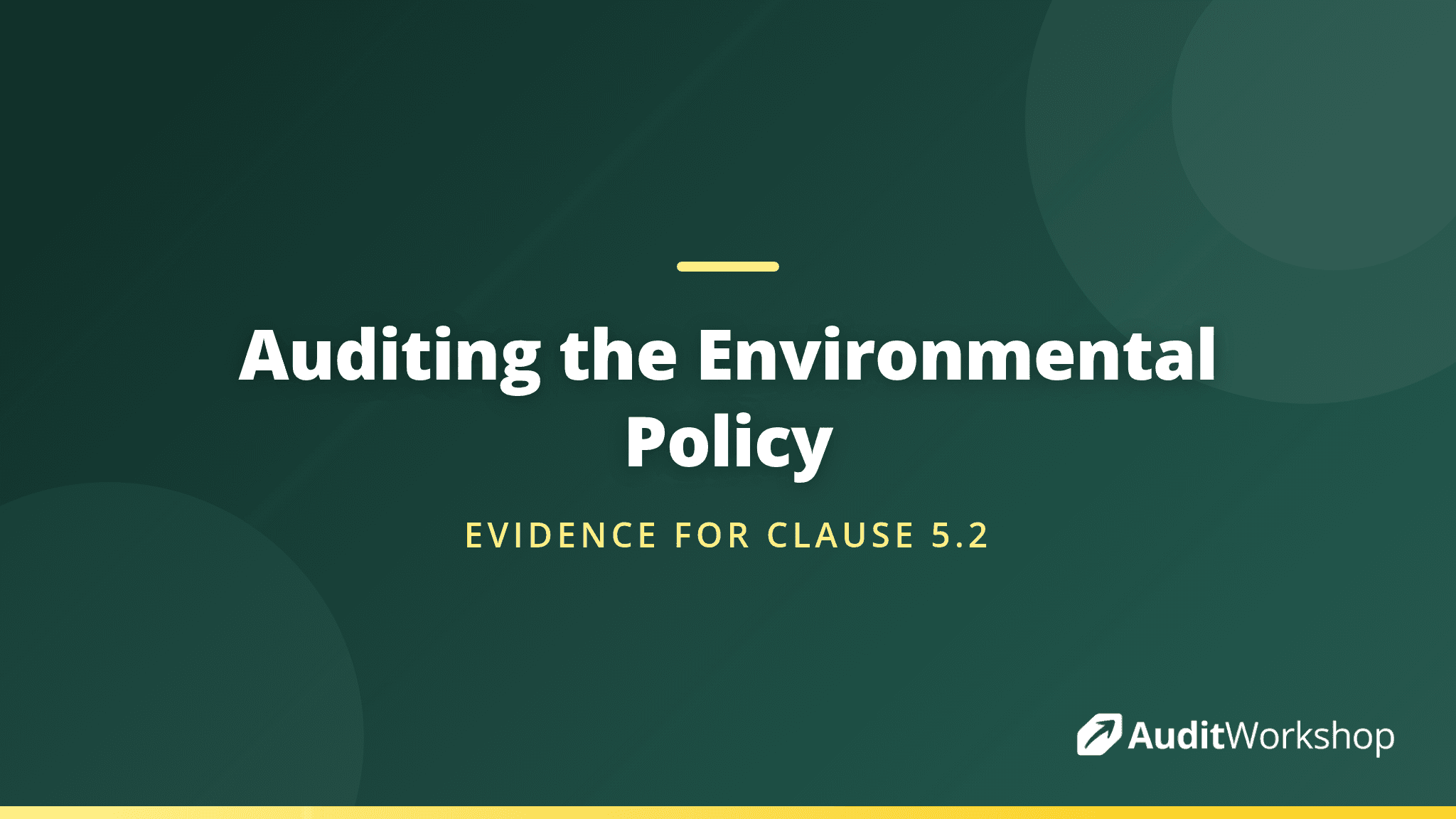 Auditing the Environmental Policy: Evidence to Gather Under Clause 5.2