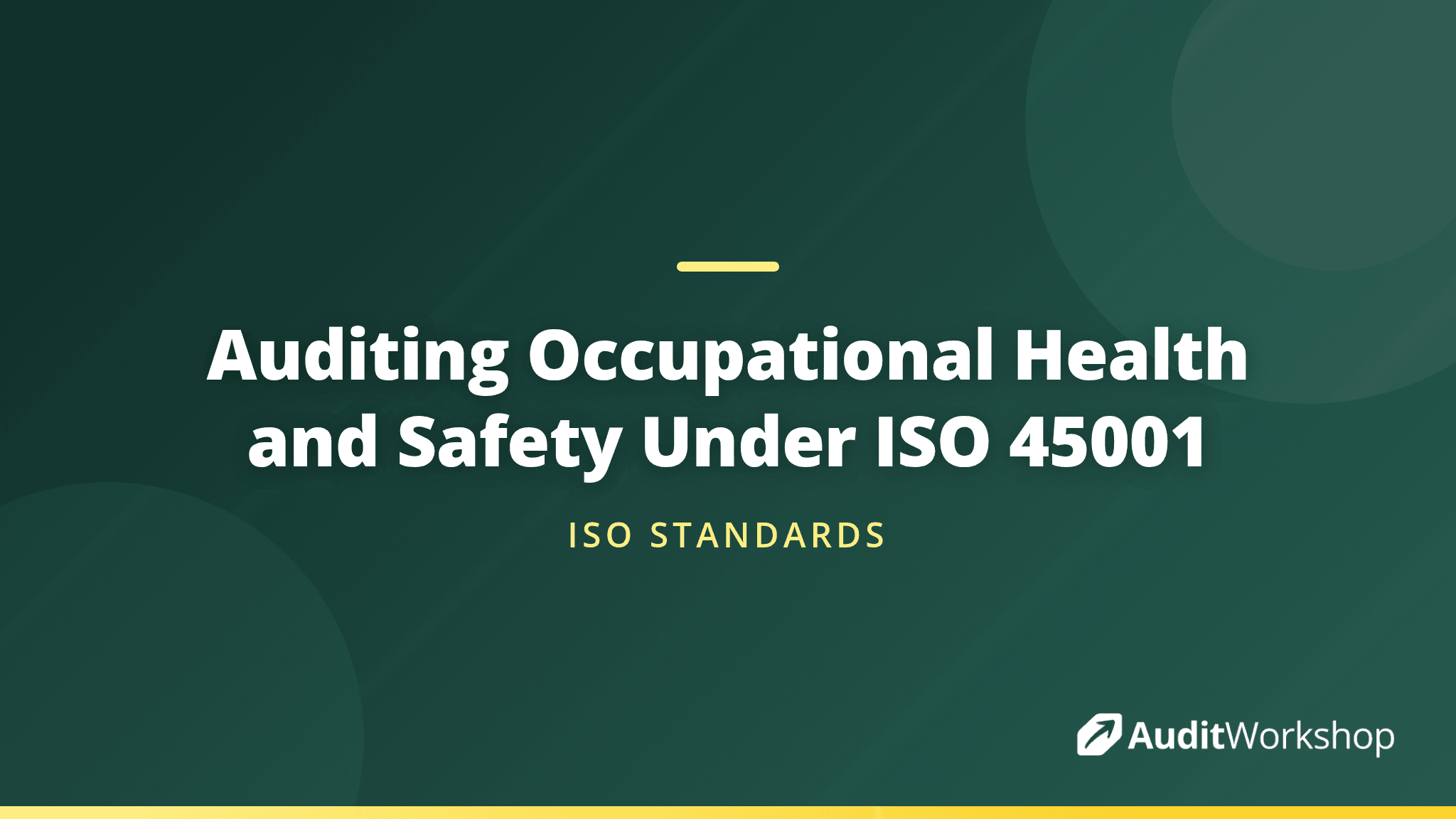 Auditing Occupational Health and Safety Under ISO 45001