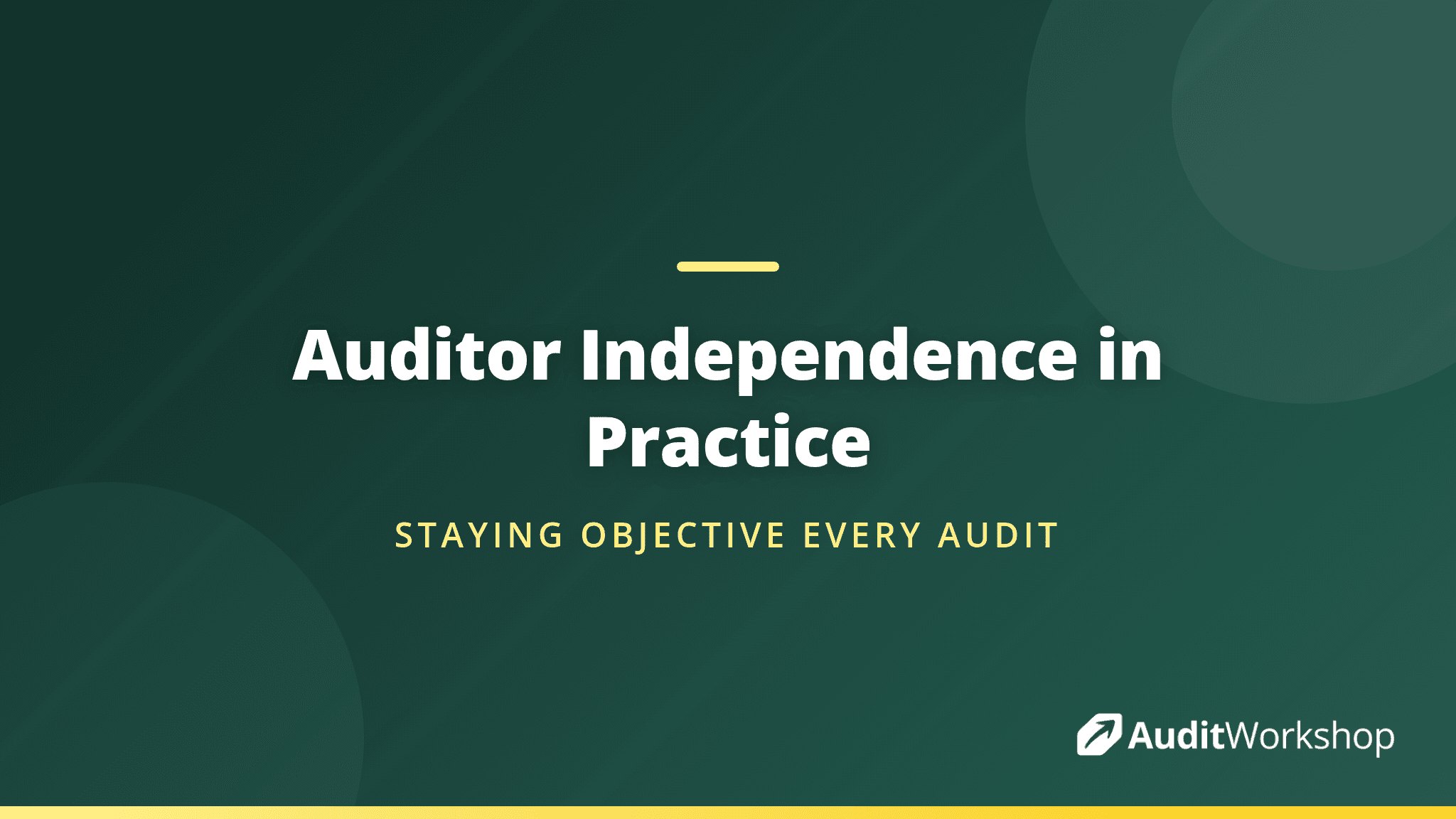 Auditor Independence: Staying Impartial and Objective in Practice