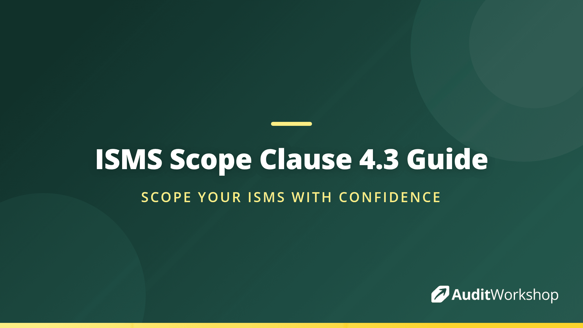 Defining Your ISMS Scope: A Practical Guide to Clause 4.3 of ISO 27001