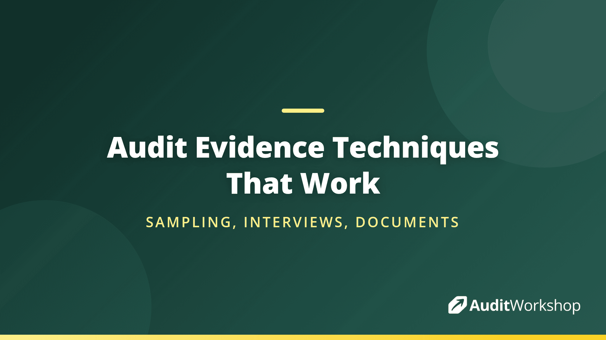 Gathering Audit Evidence: Sampling, Interviews and Document Review Done Well
