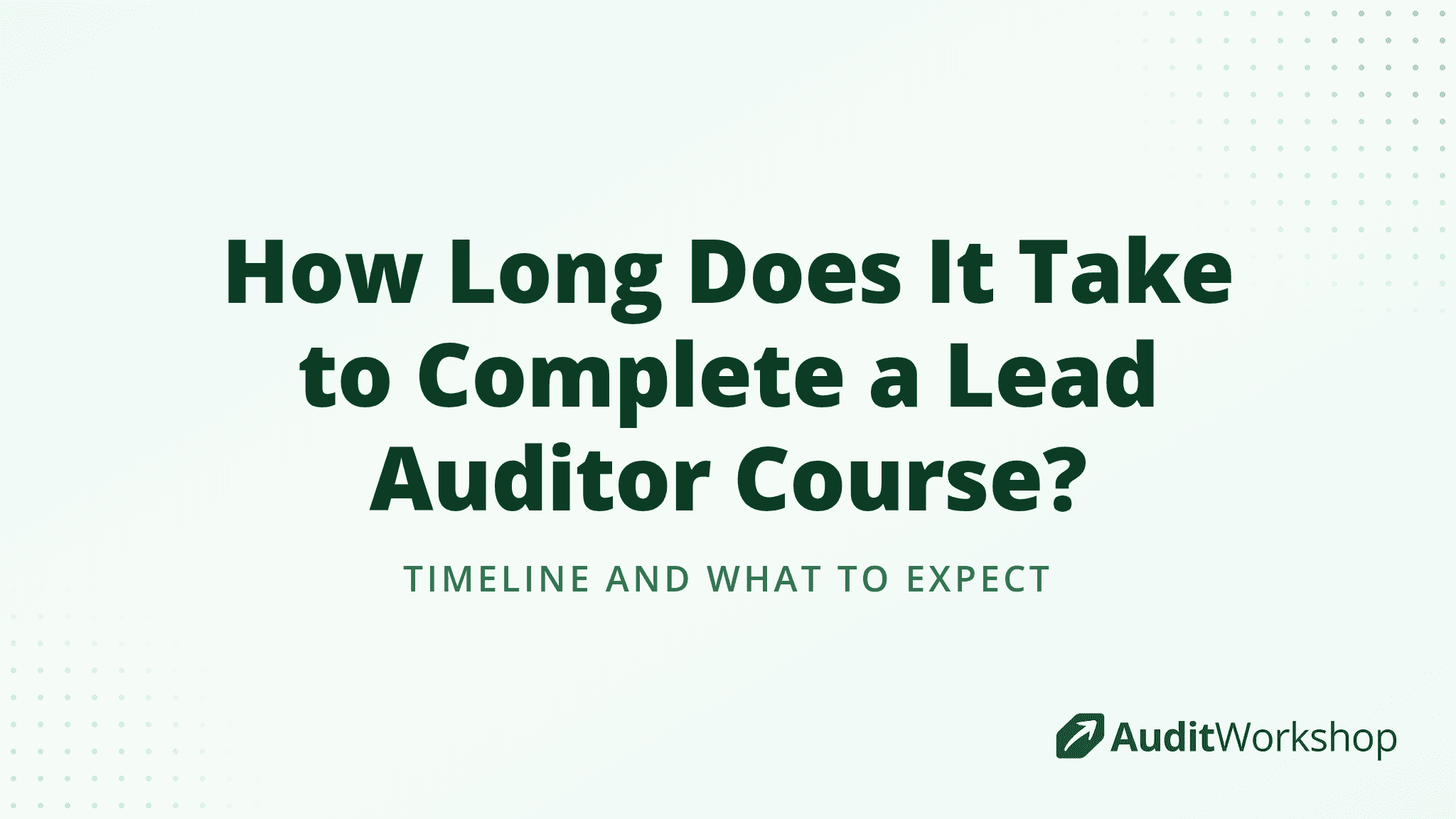 How Long Does It Take to Complete a Lead Auditor Course?