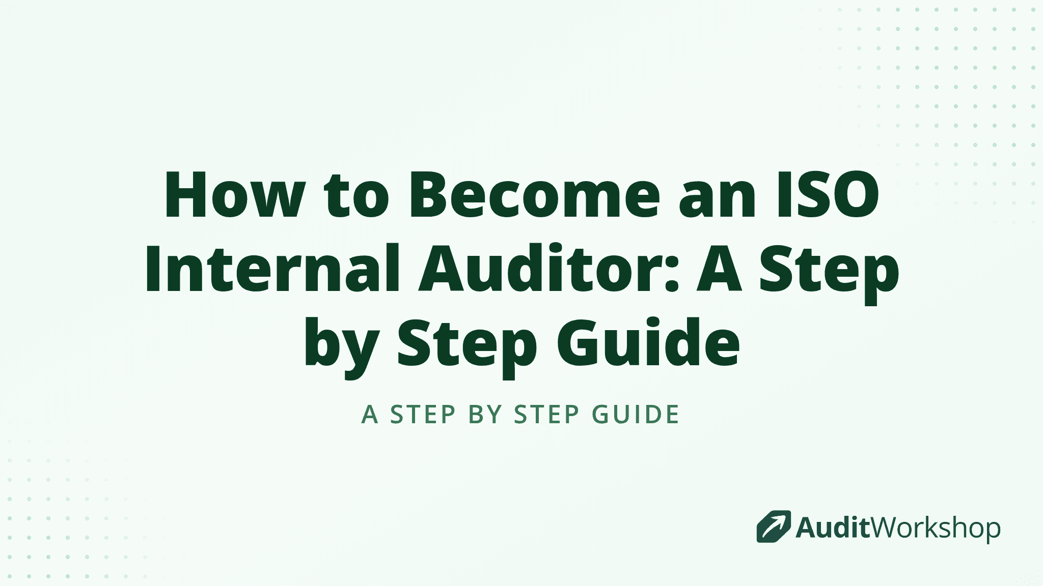 How to Become an ISO Internal Auditor: A Step by Step Guide