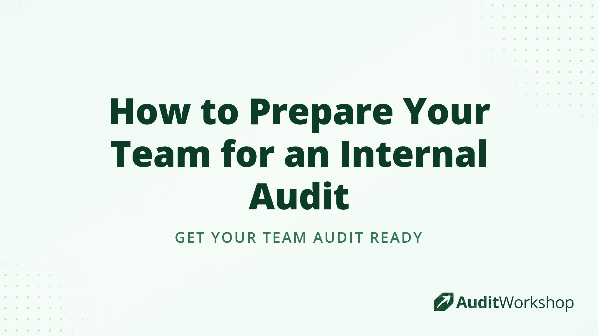 How to Prepare Your Team for an Internal Audit