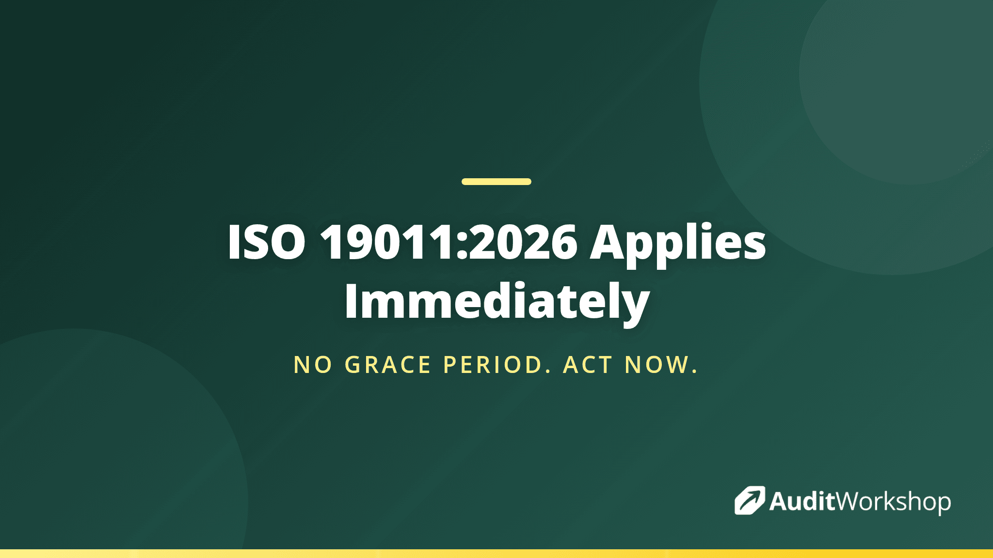 No Transition Period: Why ISO 19011:2026 Applies Immediately