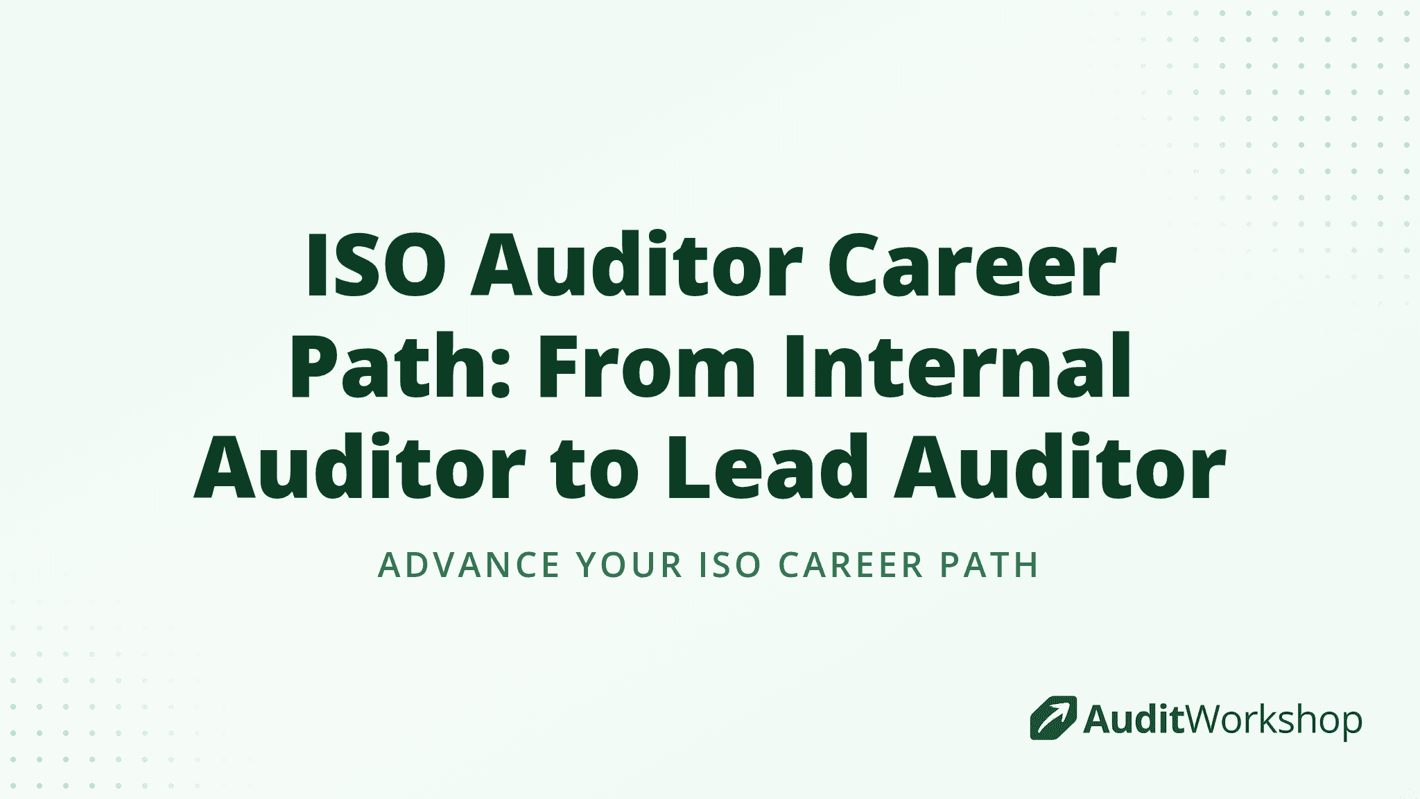 ISO Auditor Career Path: From Internal Auditor to Lead Auditor
