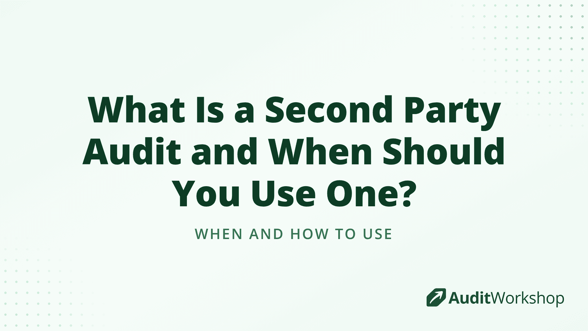 What Is a Second Party Audit and When Should You Use One?