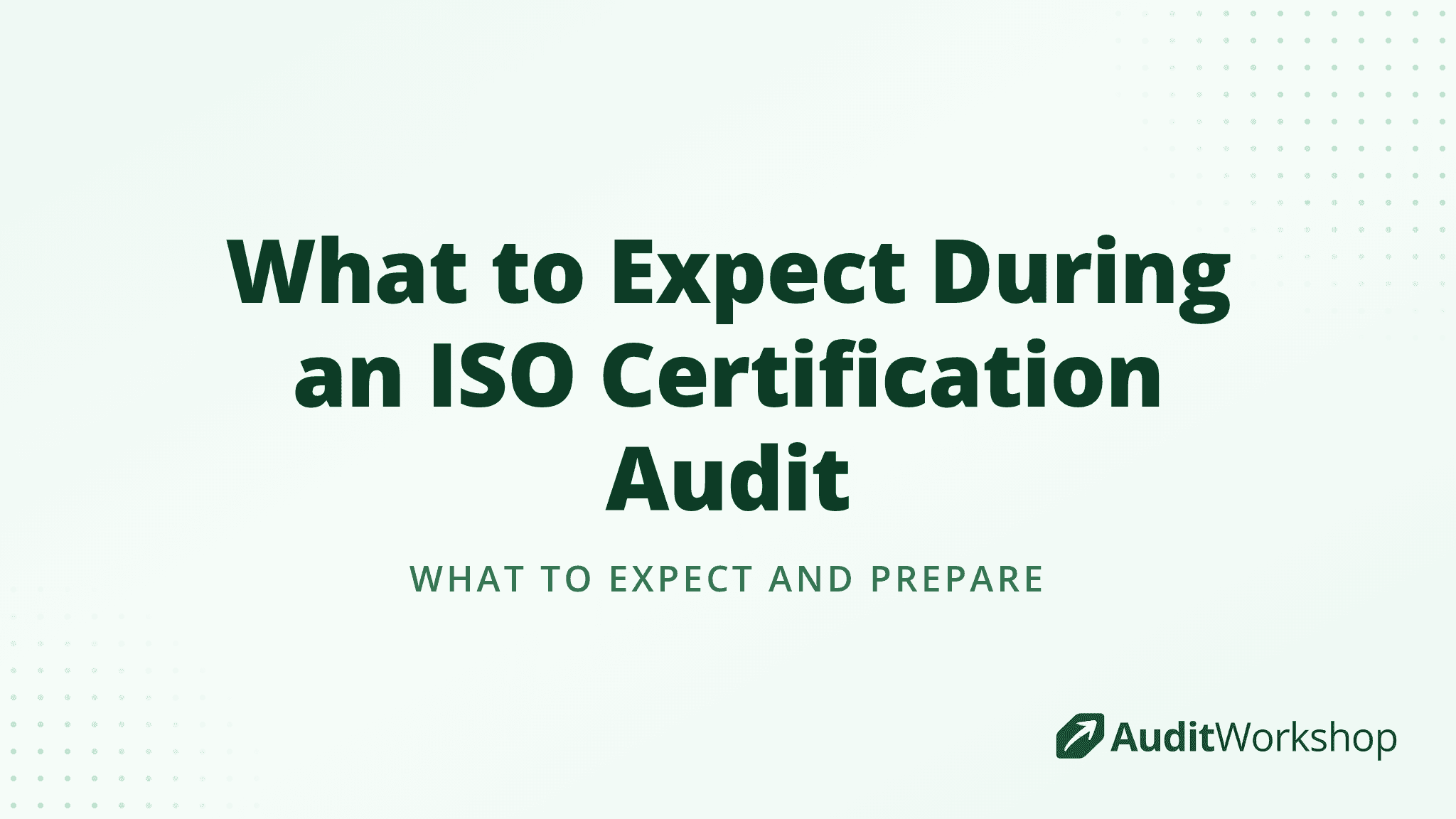 What to Expect During an ISO Certification Audit