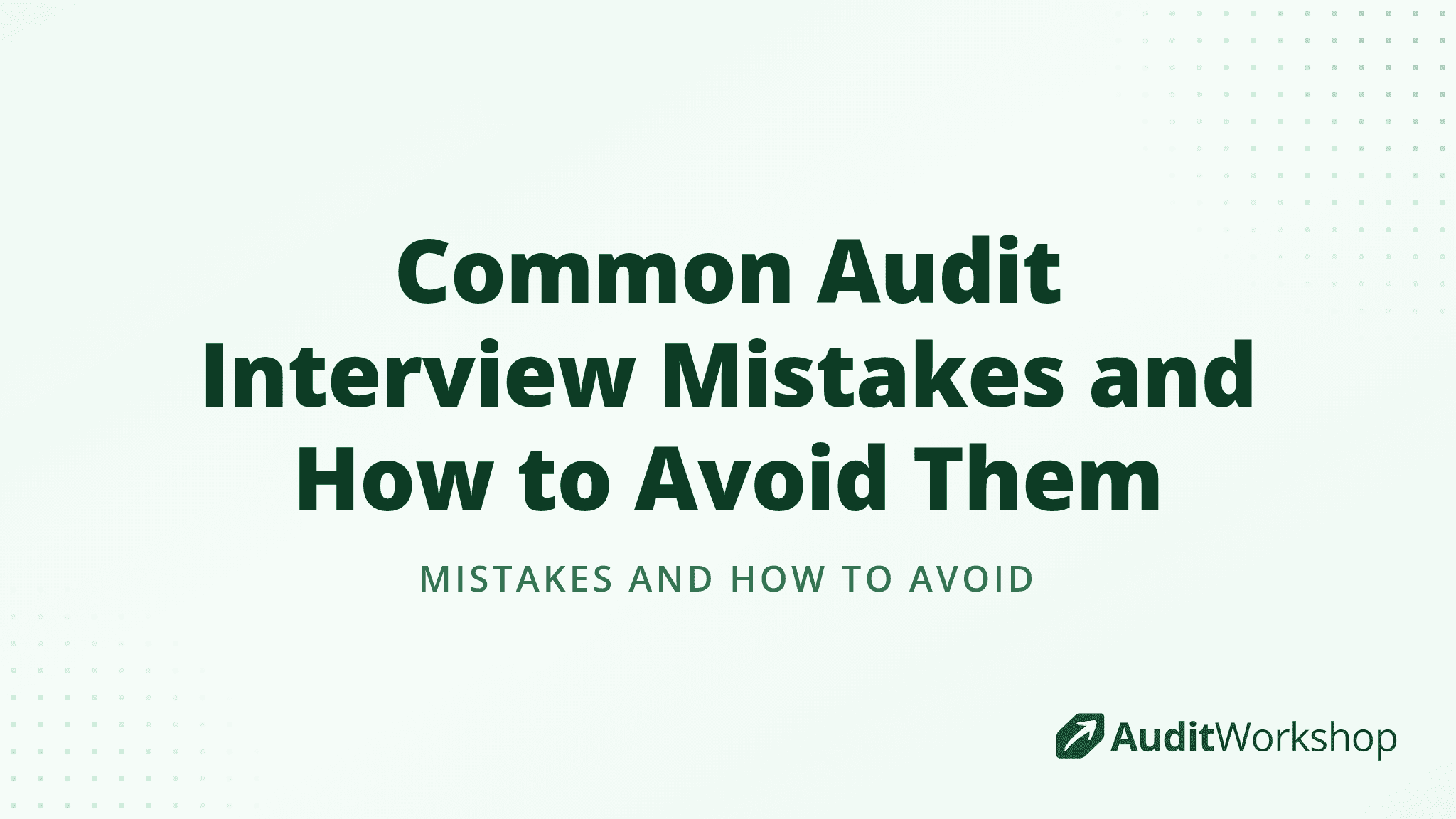 Common Audit Interview Mistakes and How to Avoid Them
