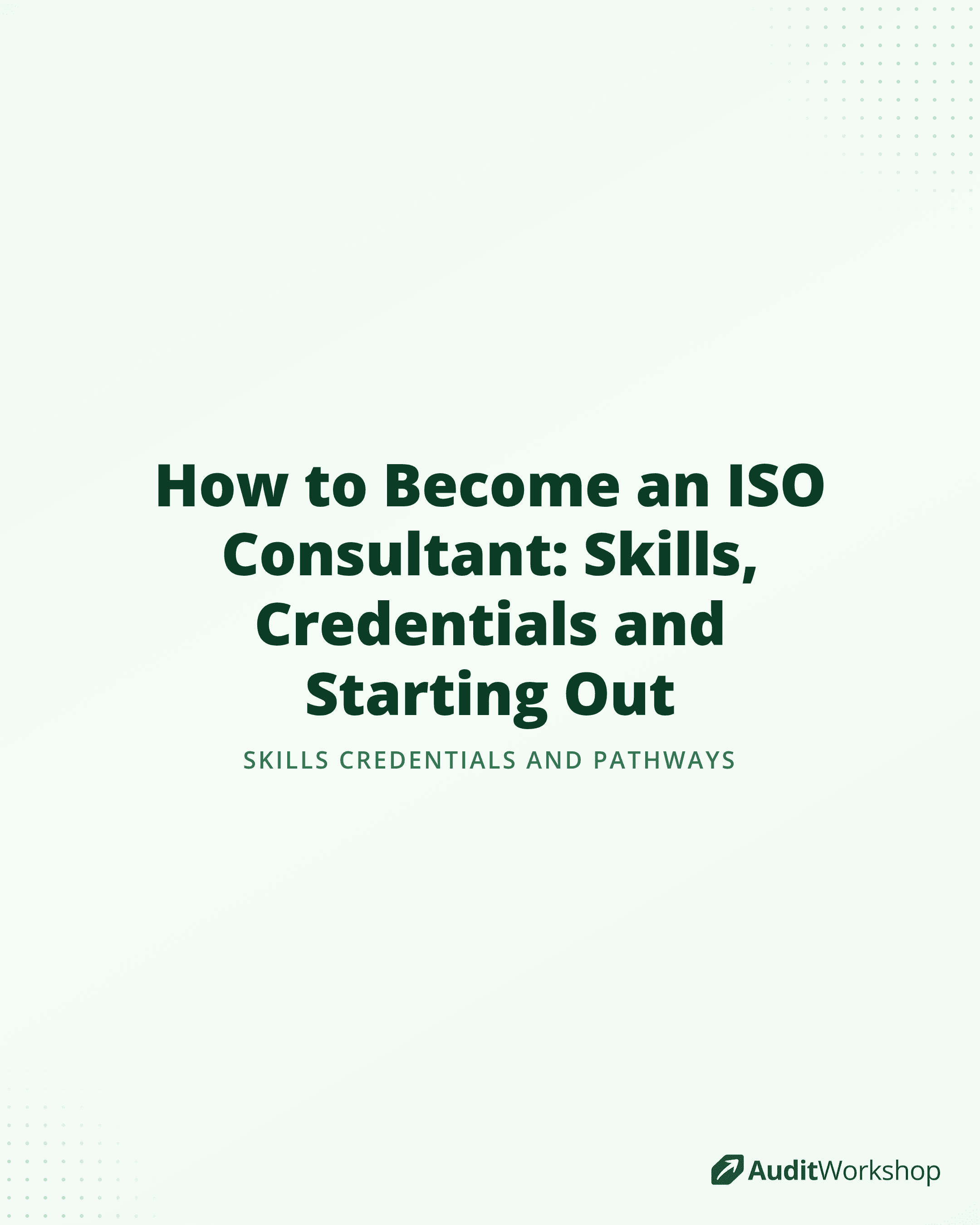 How to Become an ISO Consultant: Skills, Credentials and Starting Out