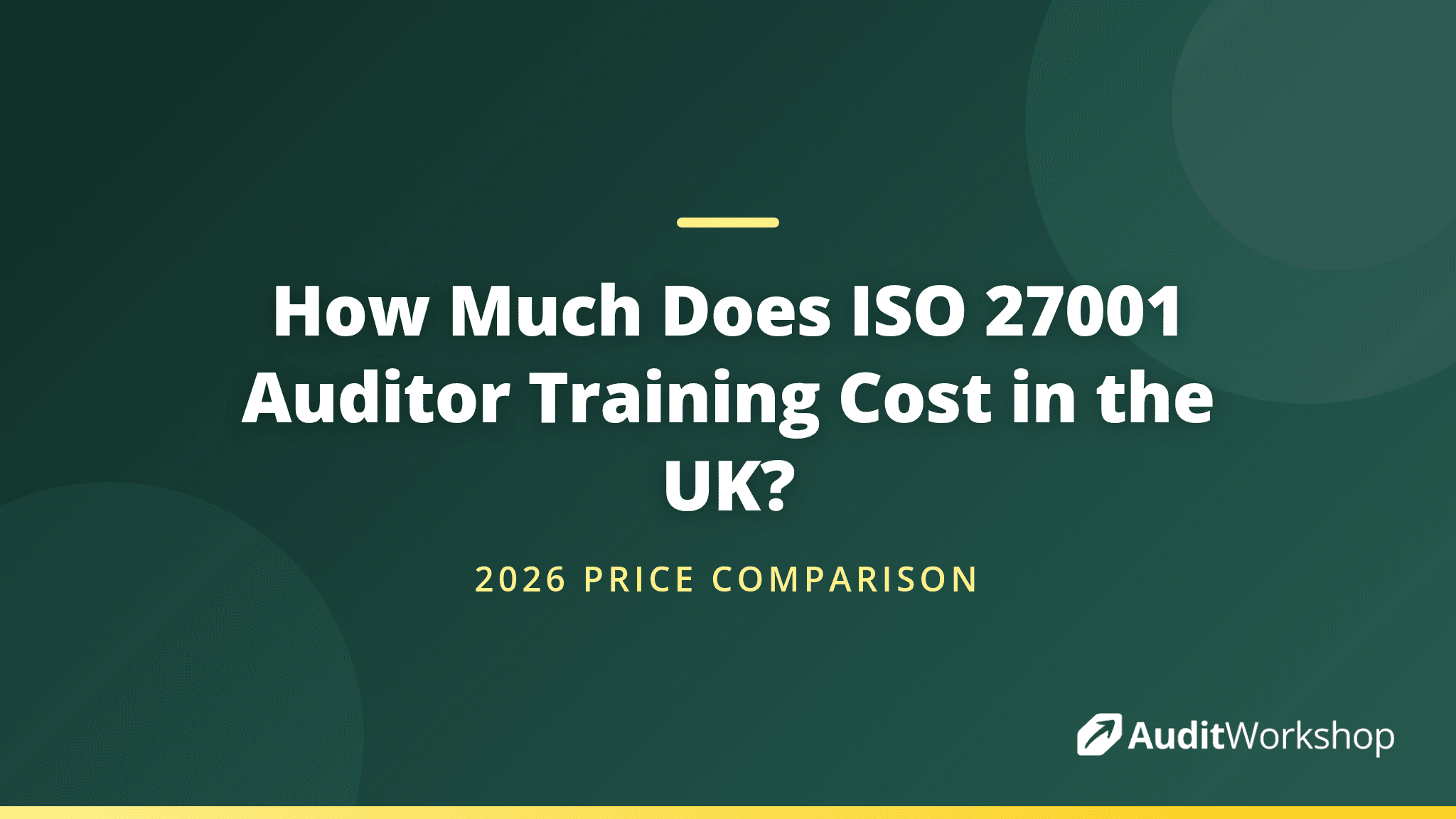 What Does ISO 27001 Auditor Training Cost in the UK? (2026 Prices)