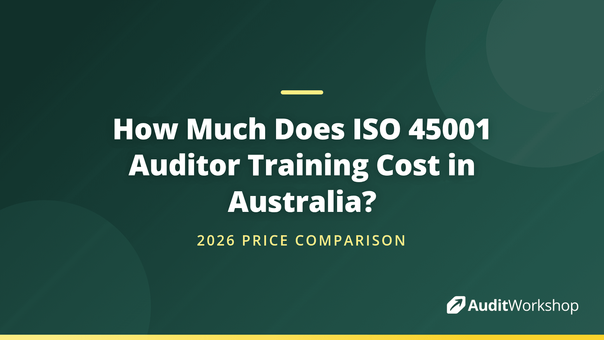 How Much Does ISO 45001 Auditor Training Cost in Australia? (2026)
