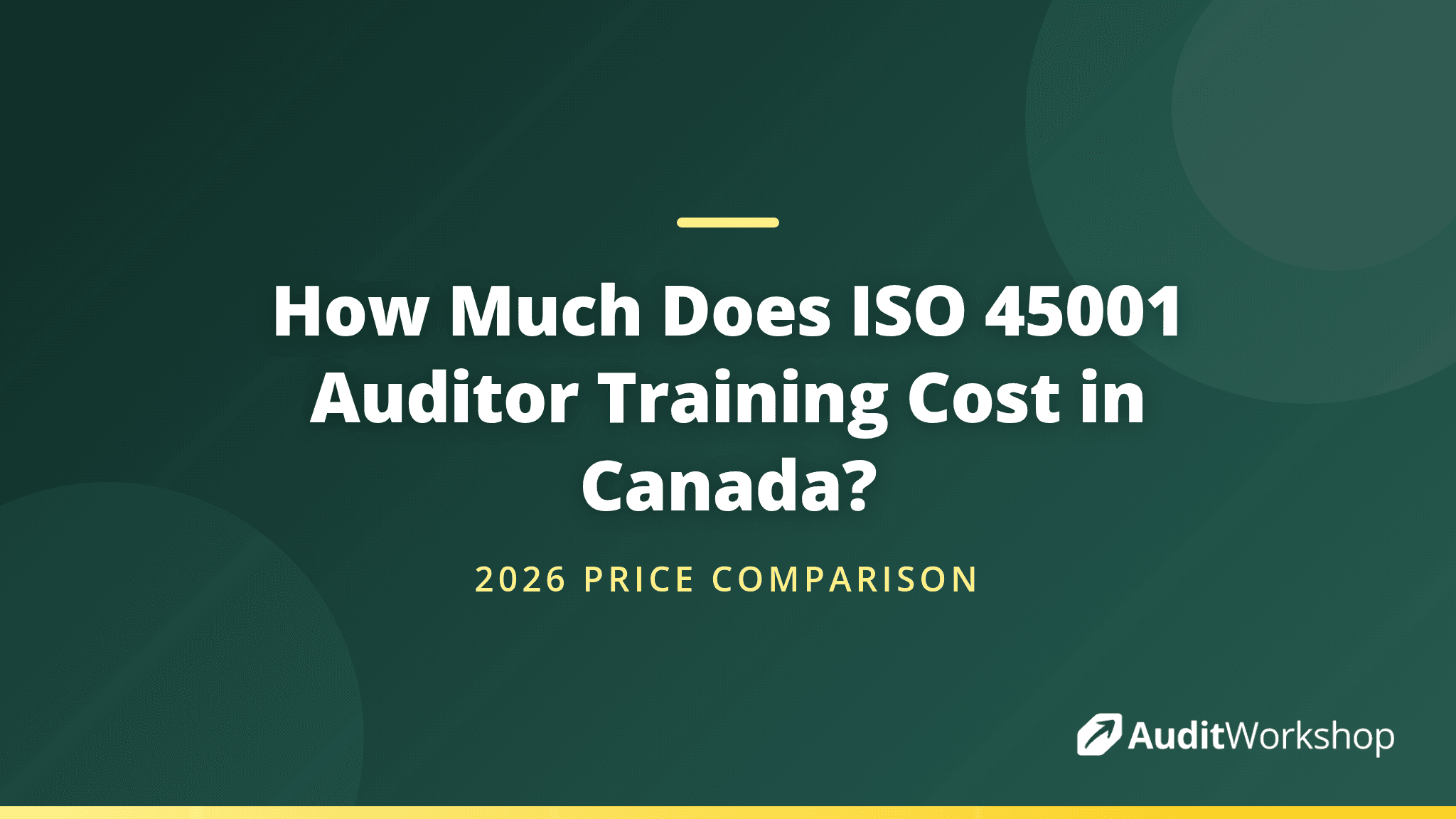 ISO 45001 Auditor Training Prices in Canada (2026 Comparison)