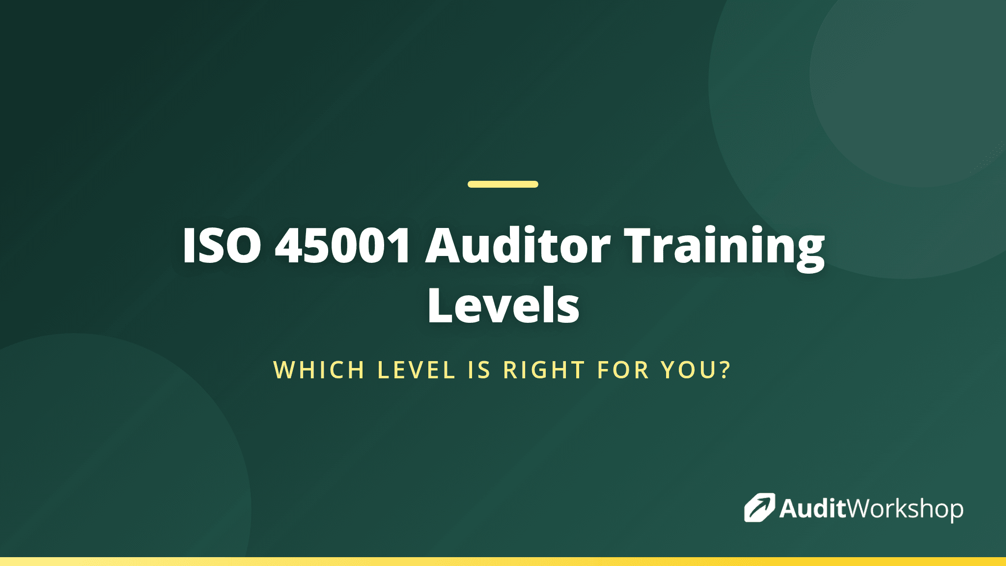 ISO 45001 Auditor Training Levels Explained: Foundation, Internal Auditor and Lead Auditor