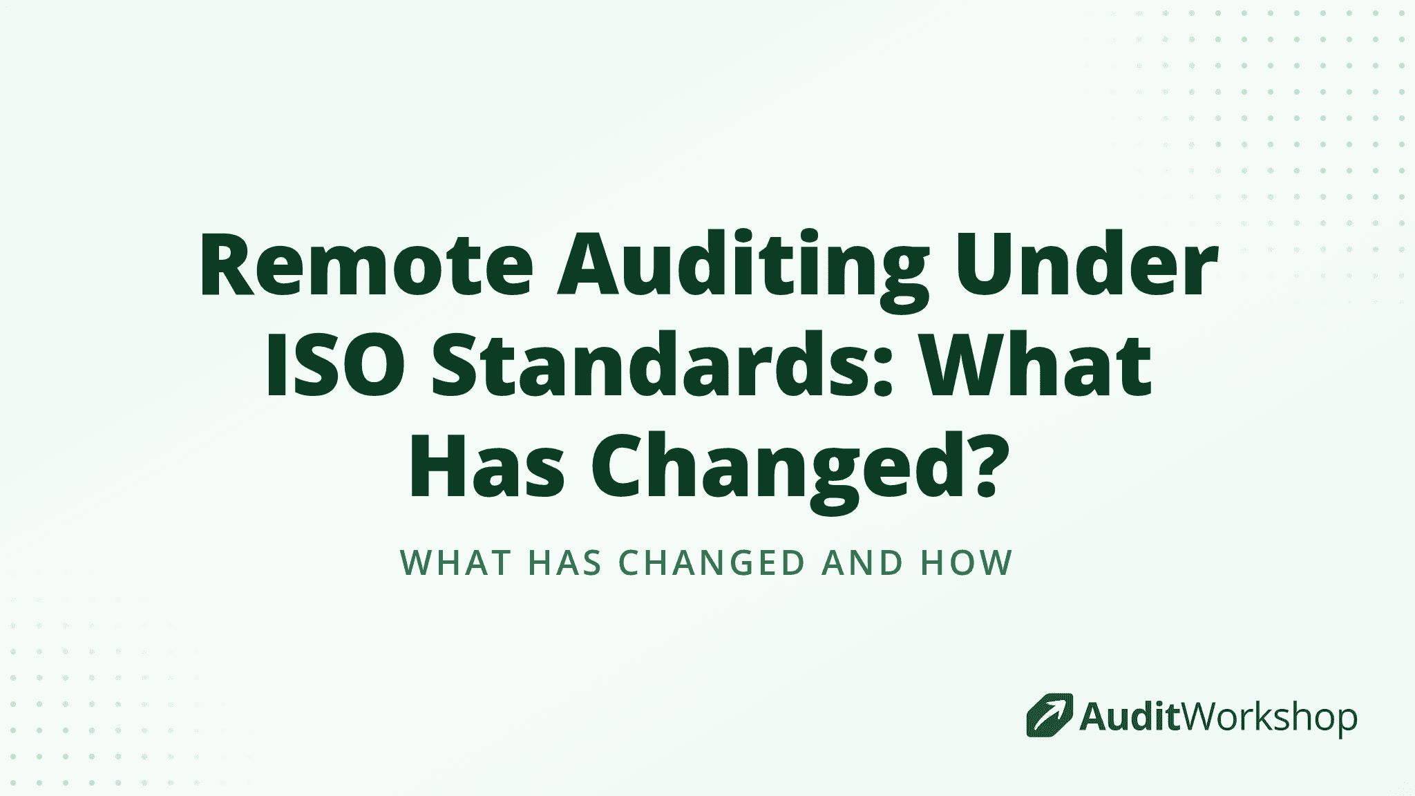 Remote Auditing Under ISO Standards: What Has Changed?