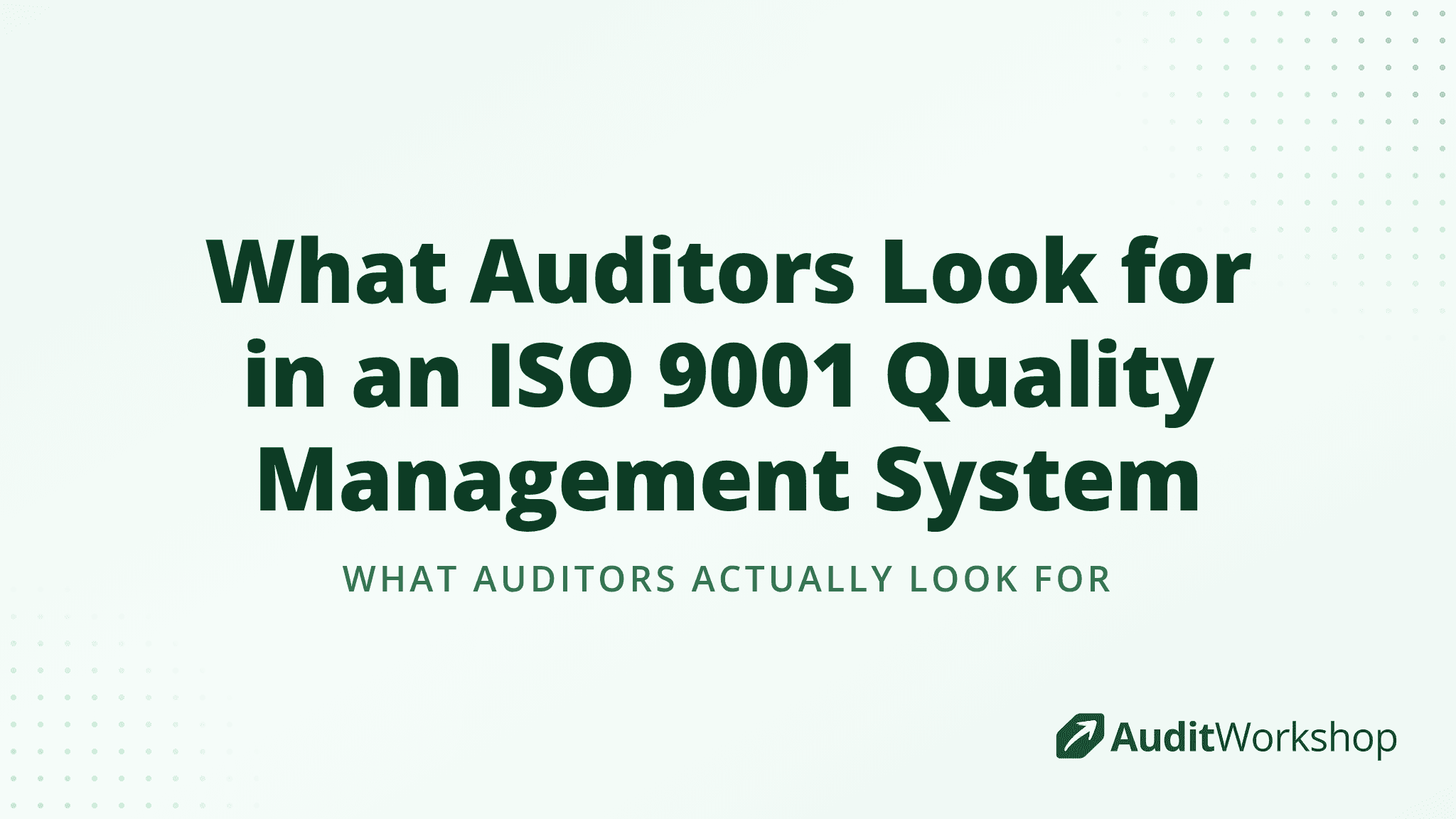 What Auditors Look for in an ISO 9001 Quality Management System