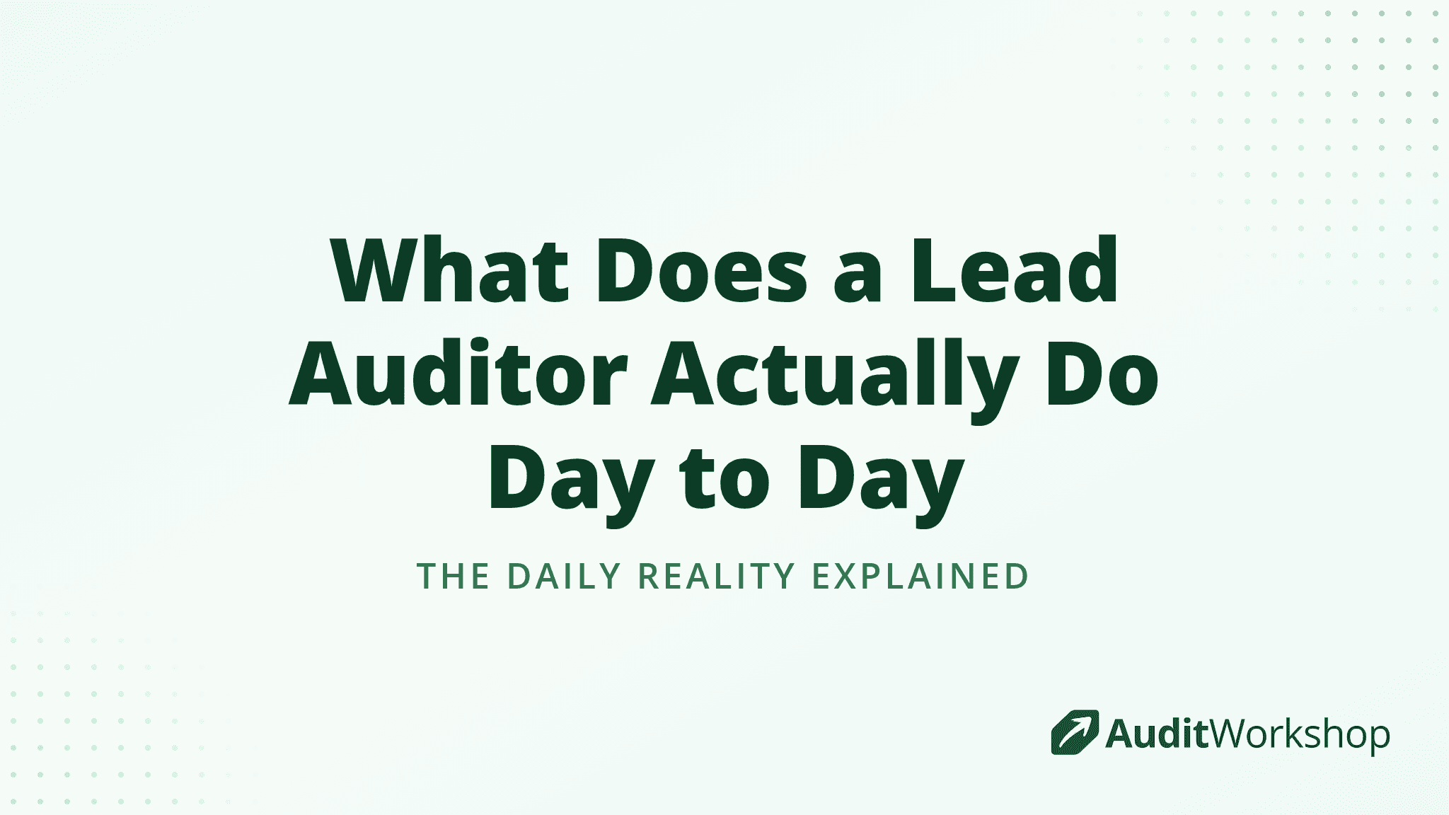 What Does a Lead Auditor Actually Do Day to Day