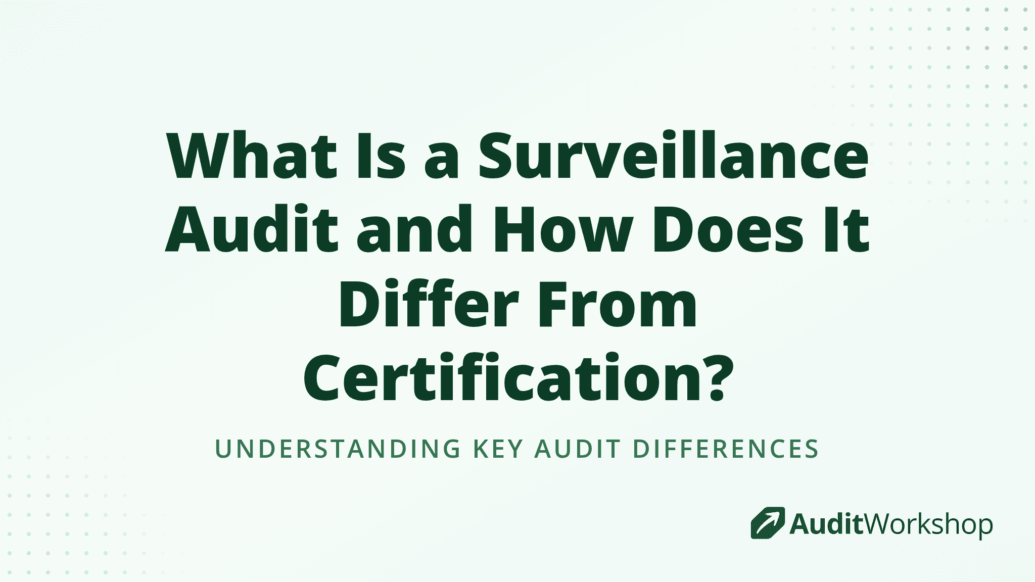 What Is a Surveillance Audit and How Does It Differ From Certification?